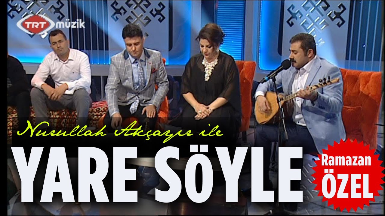 YARE SÖYLE RAMAZAN ÖZEL| Konuklar:  Nurullah Akçayır, Çiğdem Gürdal, Barış Akpınar | TRT Müzik