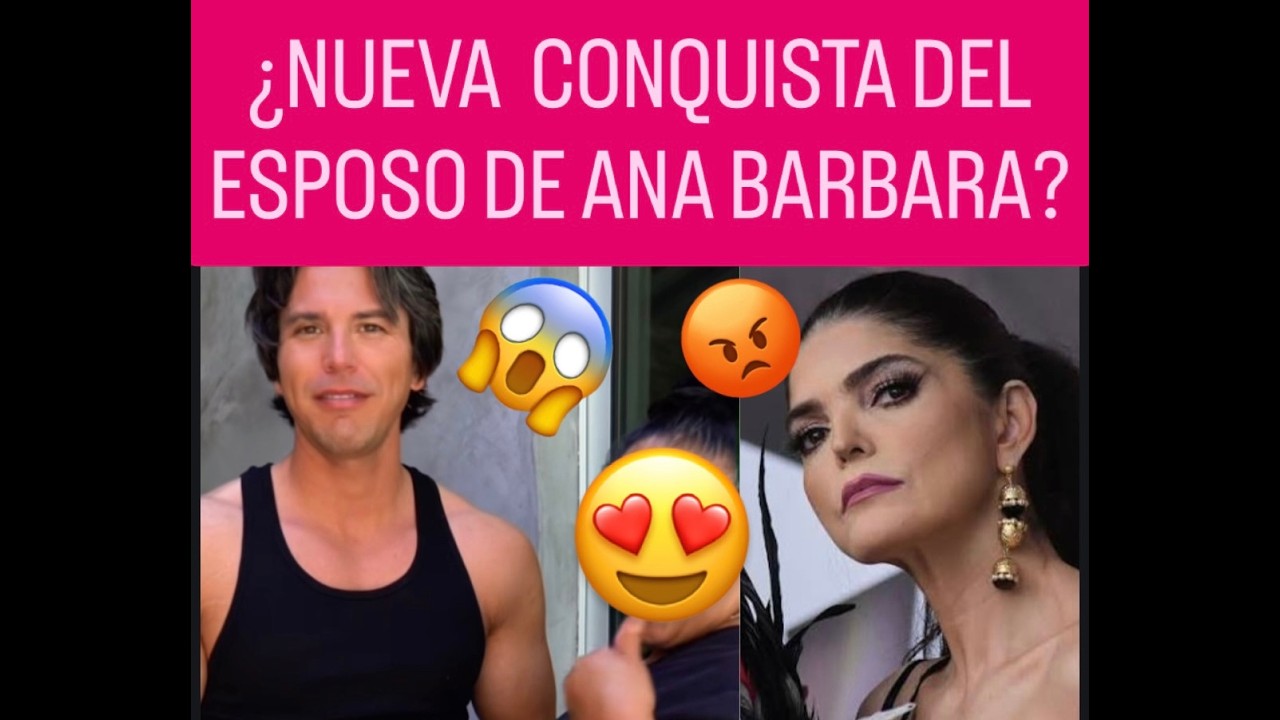 ¿NUEVA CONQUISTA DEL ESPOSO DE ANA BARBARA?