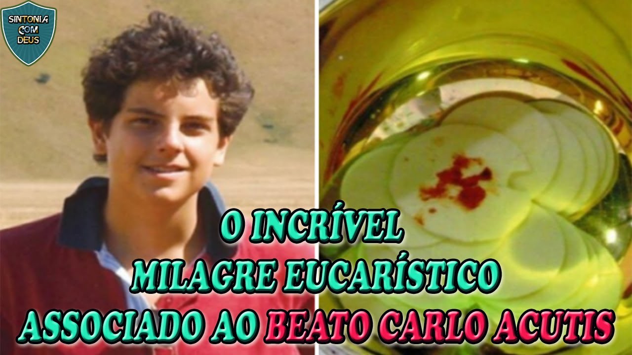 O INCR&Iacute;VEL MILAGRE EUCAR&Iacute;STICO ASSOCIADO AO BEATO CARLO ACUTIS