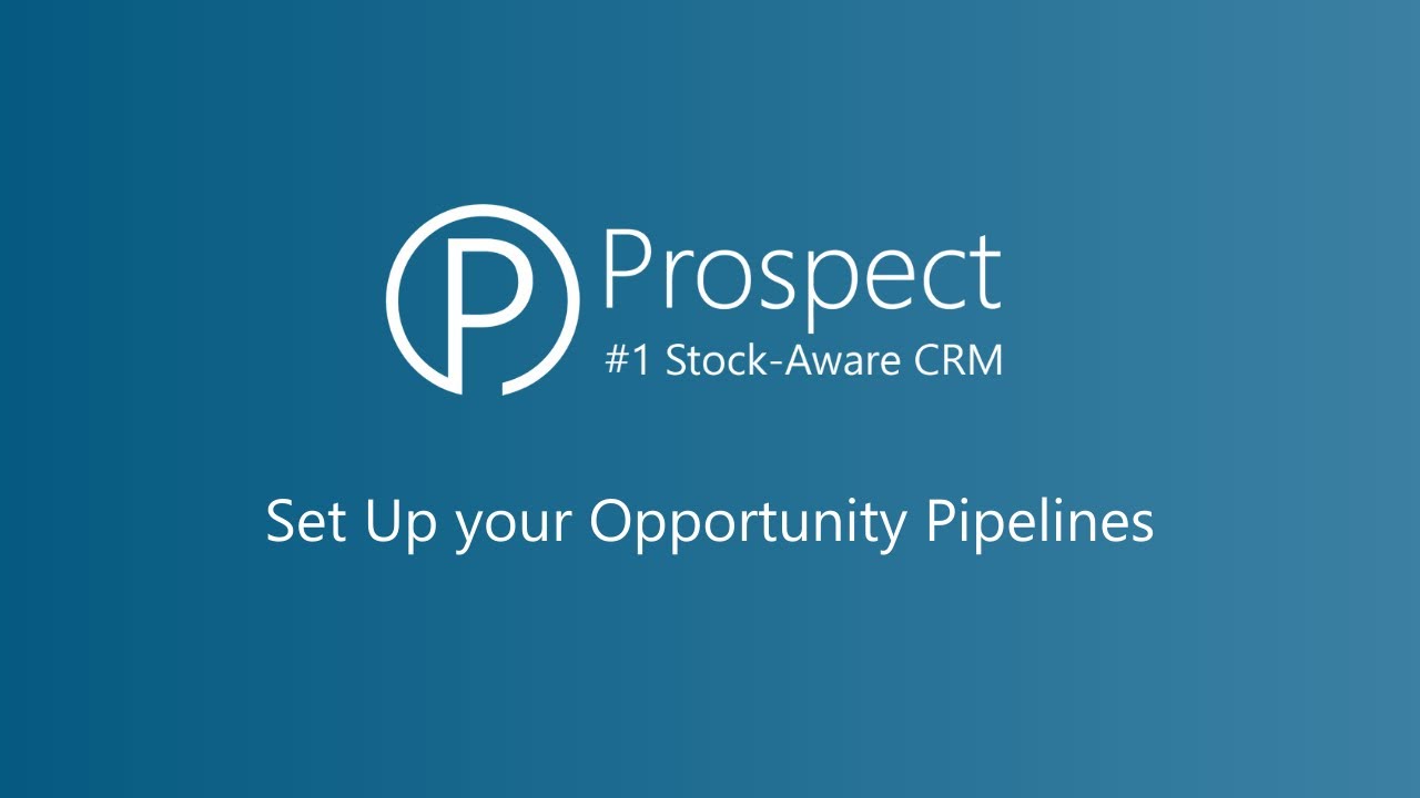 Prospect Academy | Onboarding: Set Up your Opportunity Pipelines