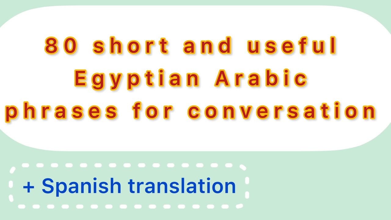 80 Short & Useful Egyptian Arabic Phrases for Daily Conversation