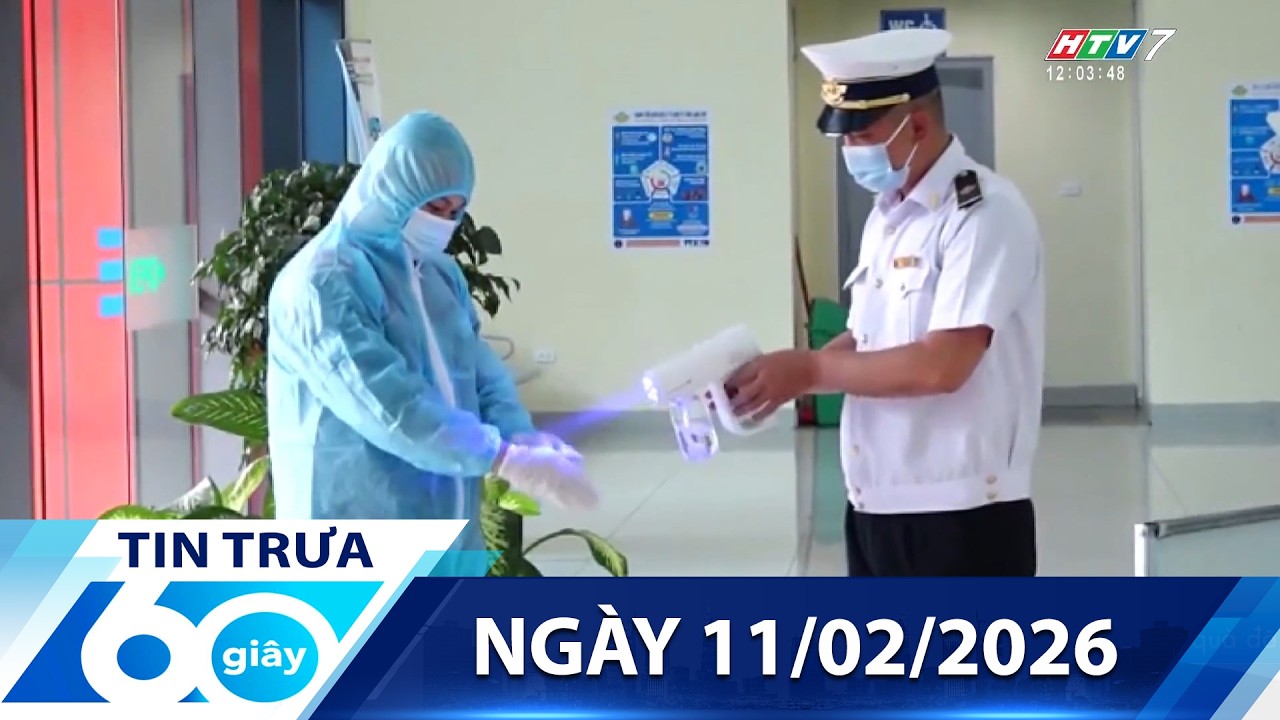 60 Giây Trưa - Ngày 11/02/2026 - HTV Tin Tức Mới Nhất 2026