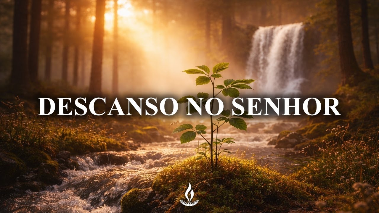 DESCANSO NO SENHOR – Piano instrumental para Oração – Meditação e Relaxamento