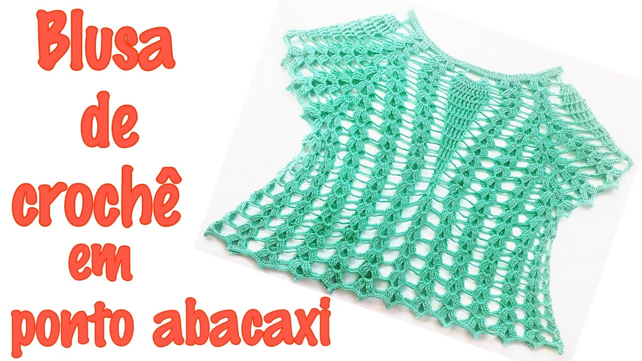 Blusa de crochê em ponto abacaxi, rapida e econômica. - Dengo de Mainha💝
