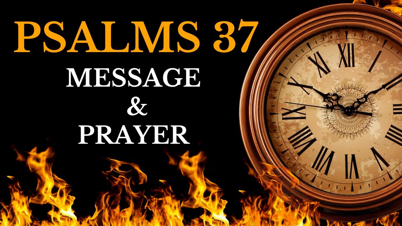 Do Not Be Anxious, but Trust in the Lord | Psalms 37 Message & Prayer