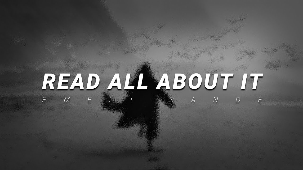 emeli sandé - read all about it | slowed & reverb (lyrics)
