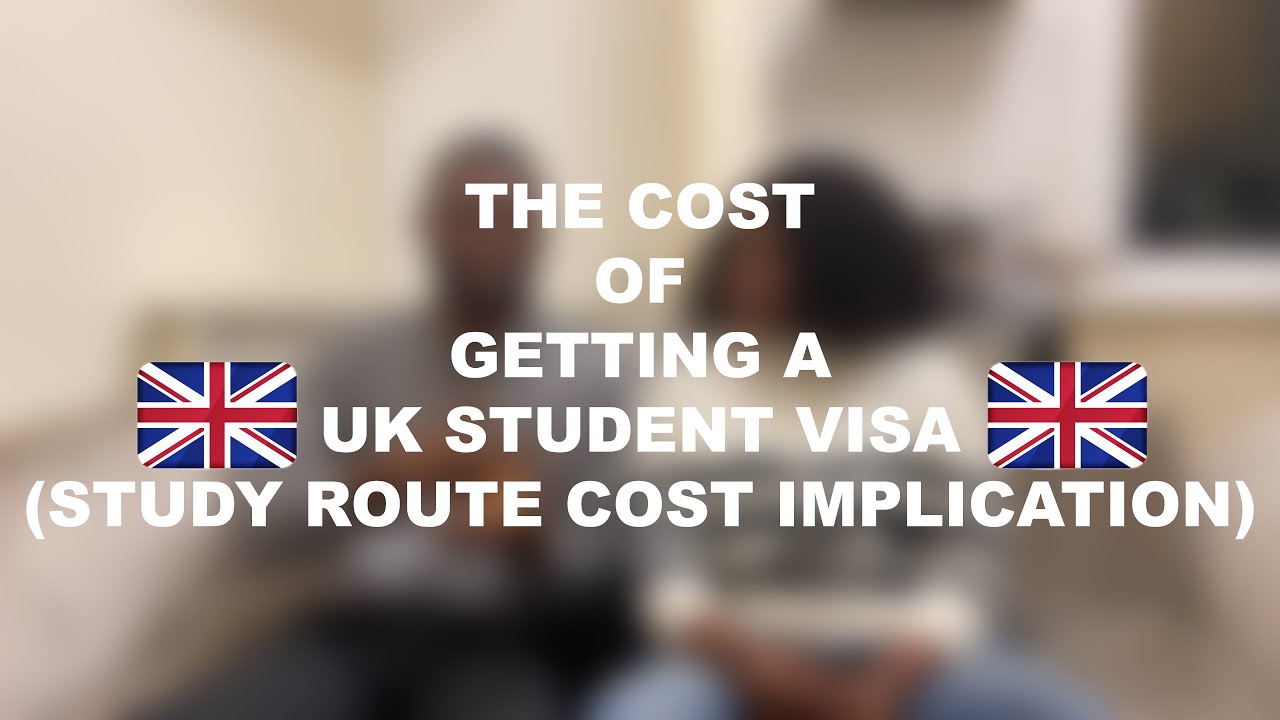 Cost of getting a Student Visa in the UK (Tier 4 Visa)