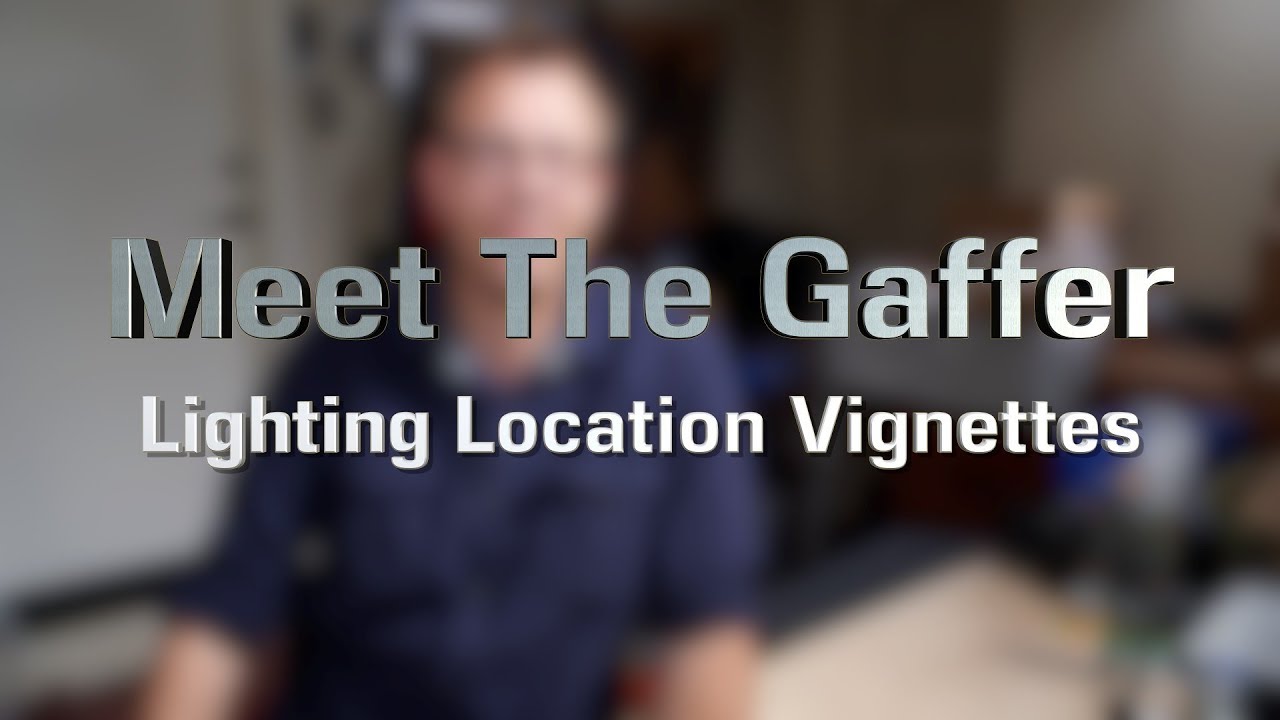 Meet The Gaffer #162: Lighting Location Vignettes