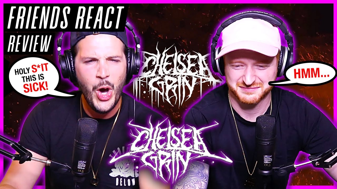 FRIENDS REACT - Chelsea Grin 