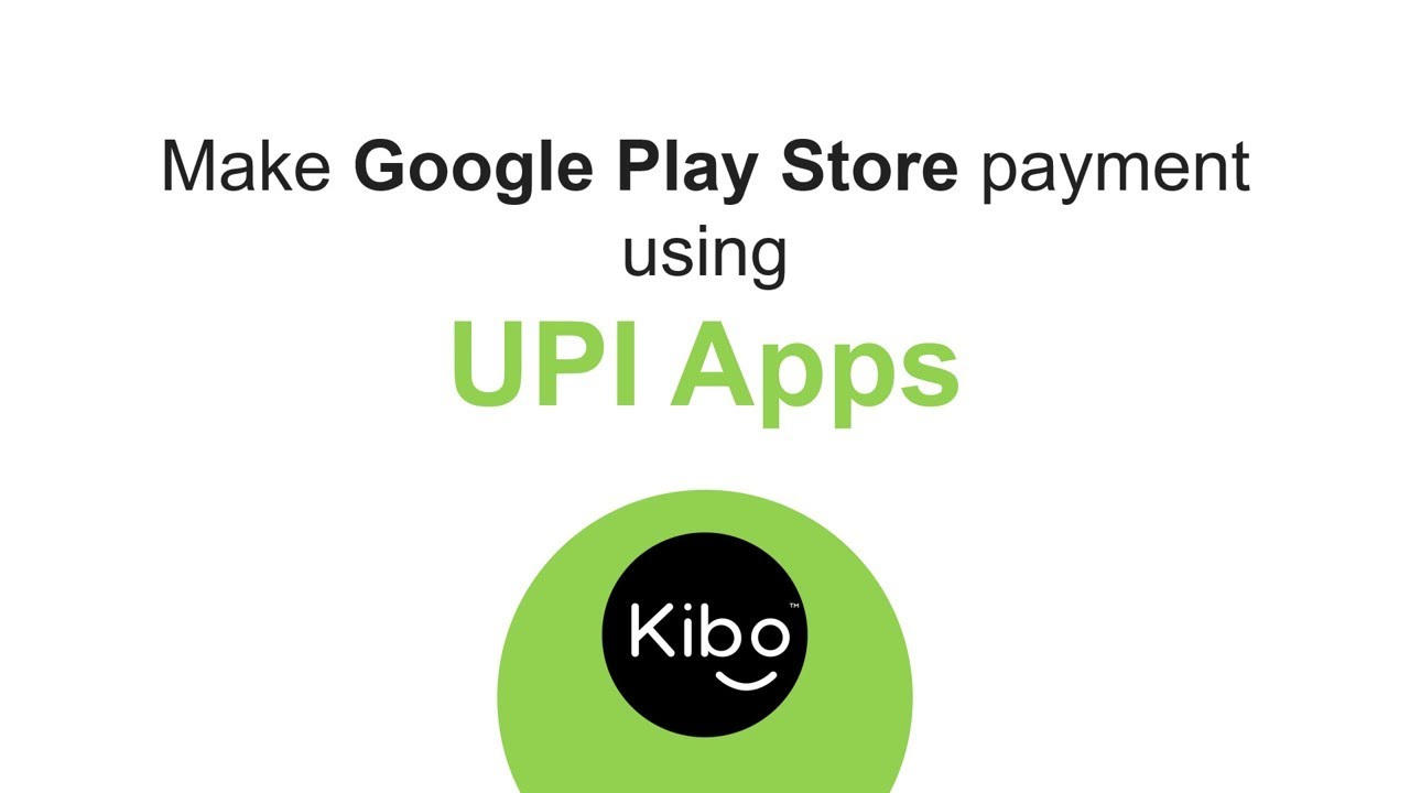 How to use UPI to make Google Play Store payment? | Kibo App Video