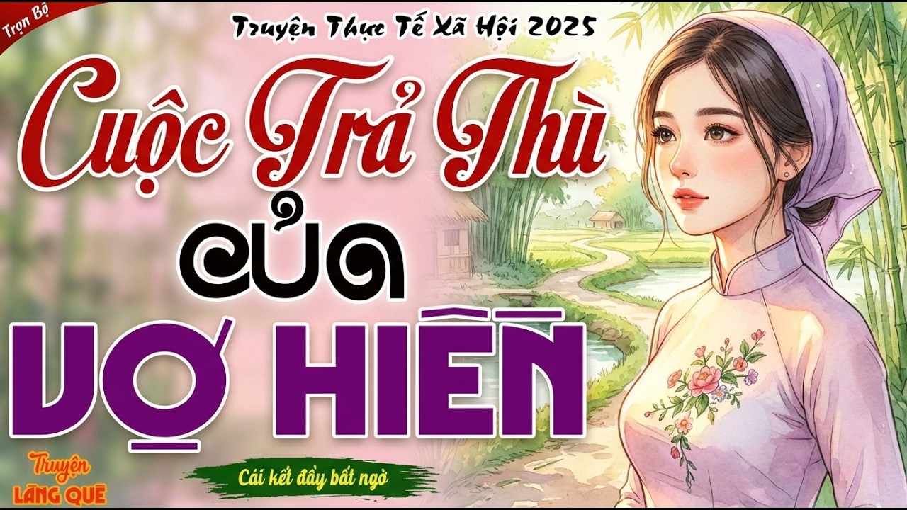 Quá hay! Nghe đã cái lỗ tai： CUỘC TRẢ THÙ CỦA VỢ HIỀN - Đọc Truyện Đêm Khuya Ngủ Ngon