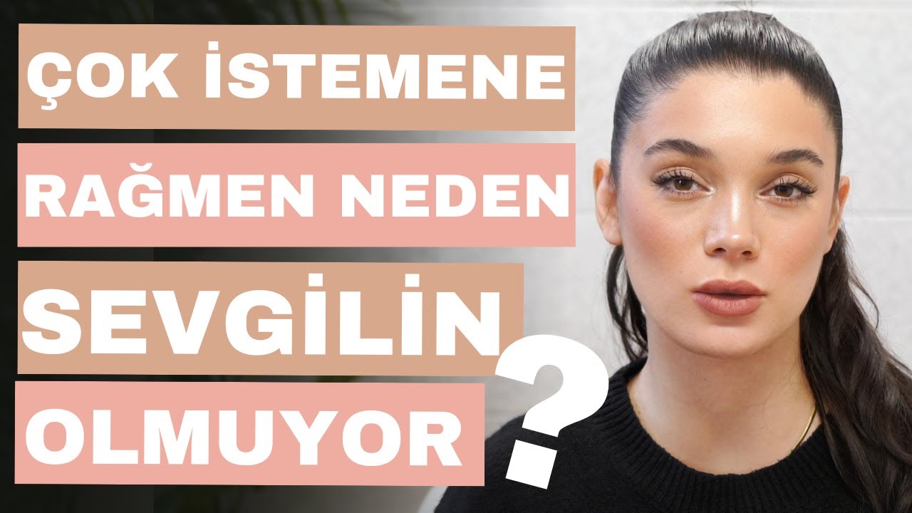 Çok İstemene Rağmen Neden Bir İlişkin Yok?