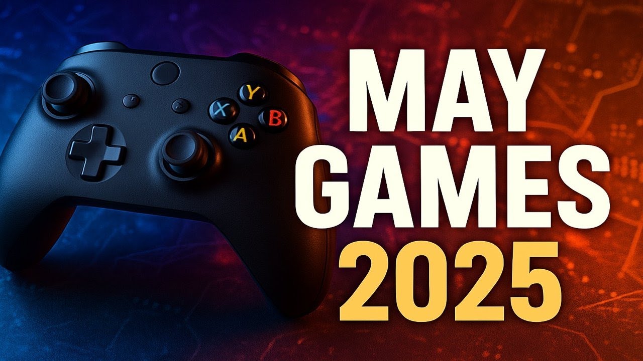 Top 25 Upcoming Games In May 2025 | PC, PS5, Xbox Series X/S