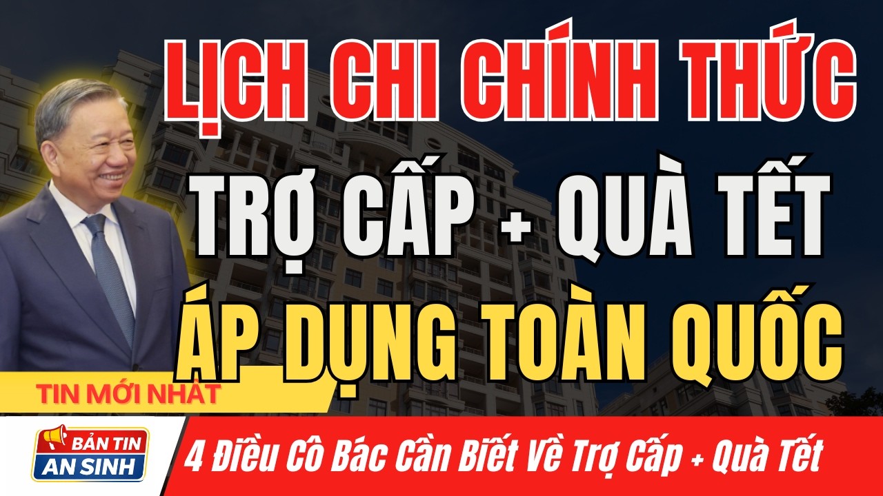 Quà Tết 2026: Thời Gian Nhận - Mức Hưởng Cụ Thể Ra Sao? I Bản Tin An Sinh