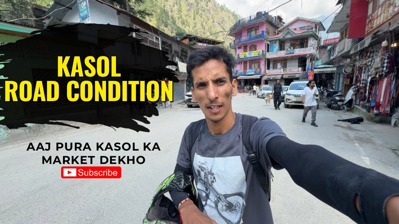 Kasol road today latest condition/ Aaj Kasol market ke haal chaal bhi dekh liye 