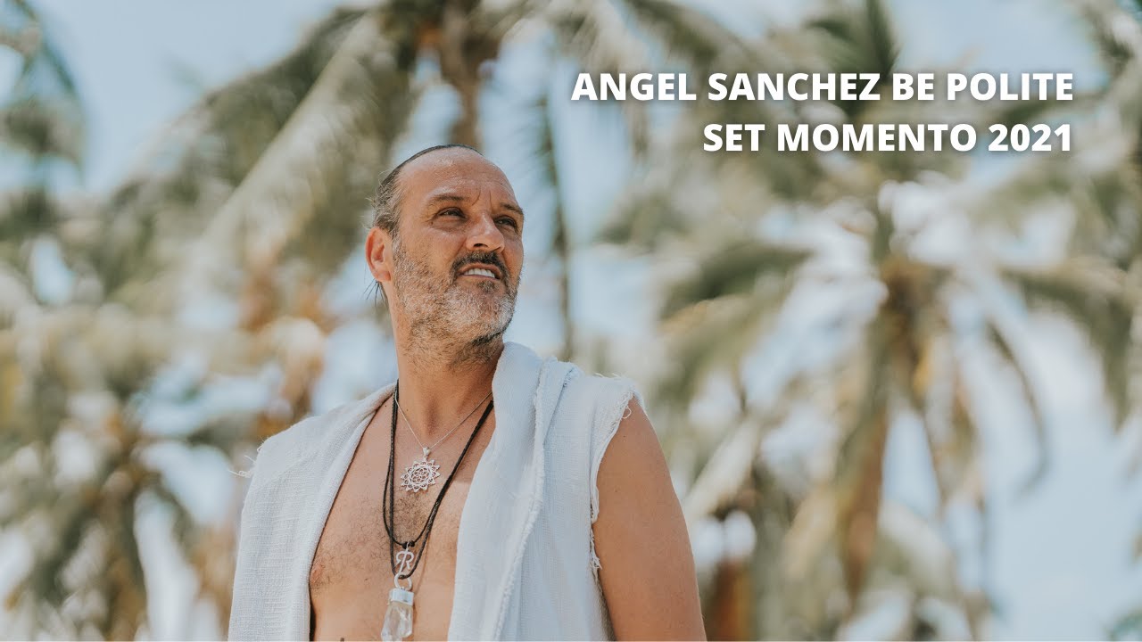 SET MOMENTO 2021 | Angel Sanchez Be Polite
