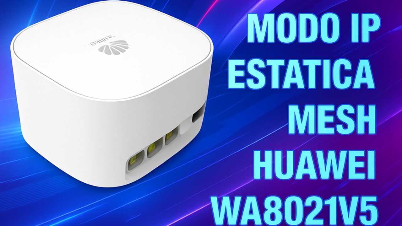 Cómo configurar IP estática en tu Mesh Huawei WA8021V5 ⚡ | Tutorial paso a paso