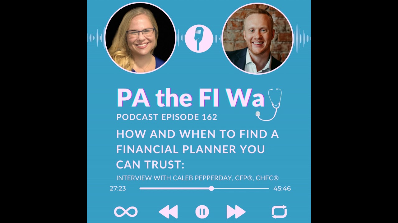 162 | How and When to Find a Financial Planner You Can Trust: Interview with Caleb Pepperday, CFP...