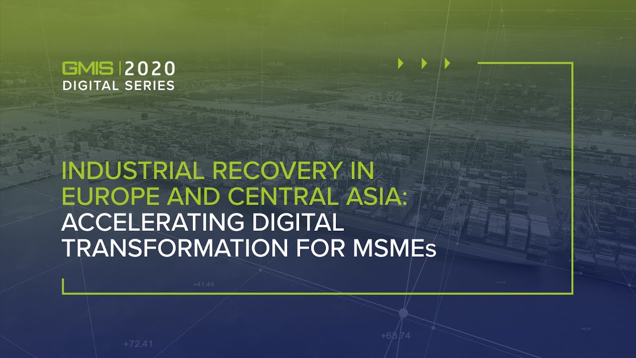 Industrial Recovery in Europe and Central Asia: Accelerating Digital Transformation for MSMEs