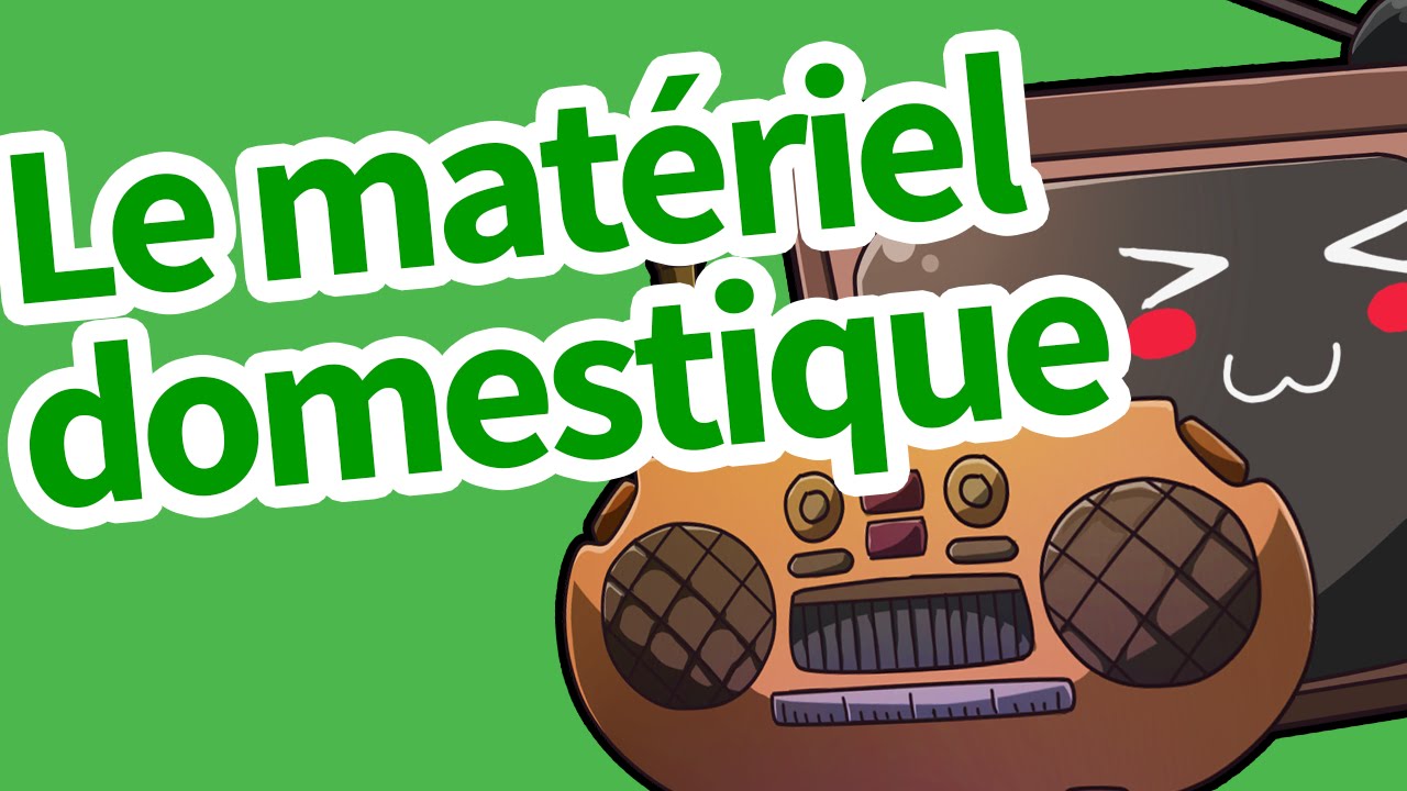 Le matériel domestique
