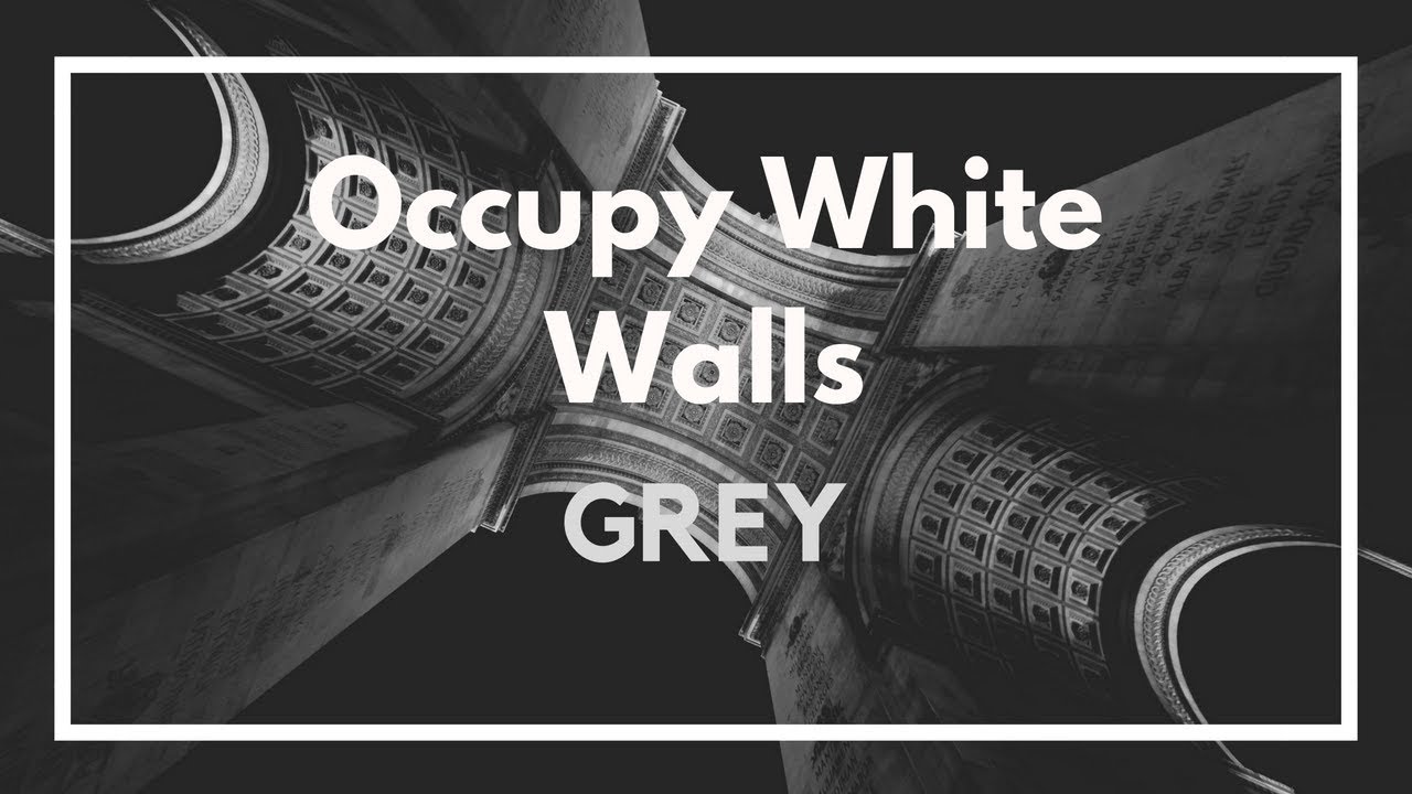Occupy White Walls - Music | Grey