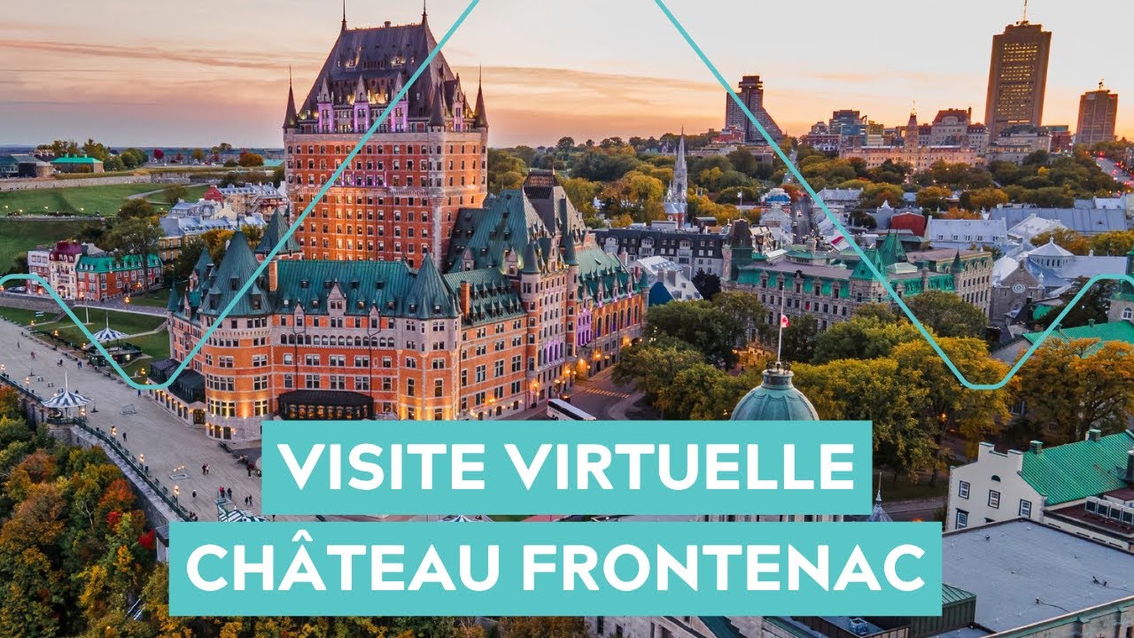 Fairmont Le Château Frontenac : Visite guidée virtuelle