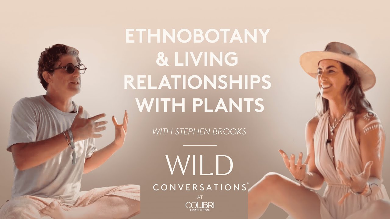 Stephen Brooks | Ethnobotany & Living Relationships With Plants
