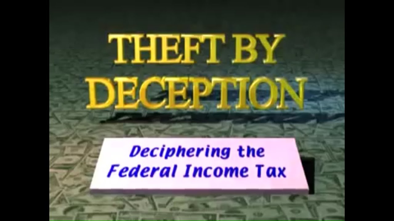Theft By Deception - Deciphering The Federal Income Tax (Part 1 of 2)