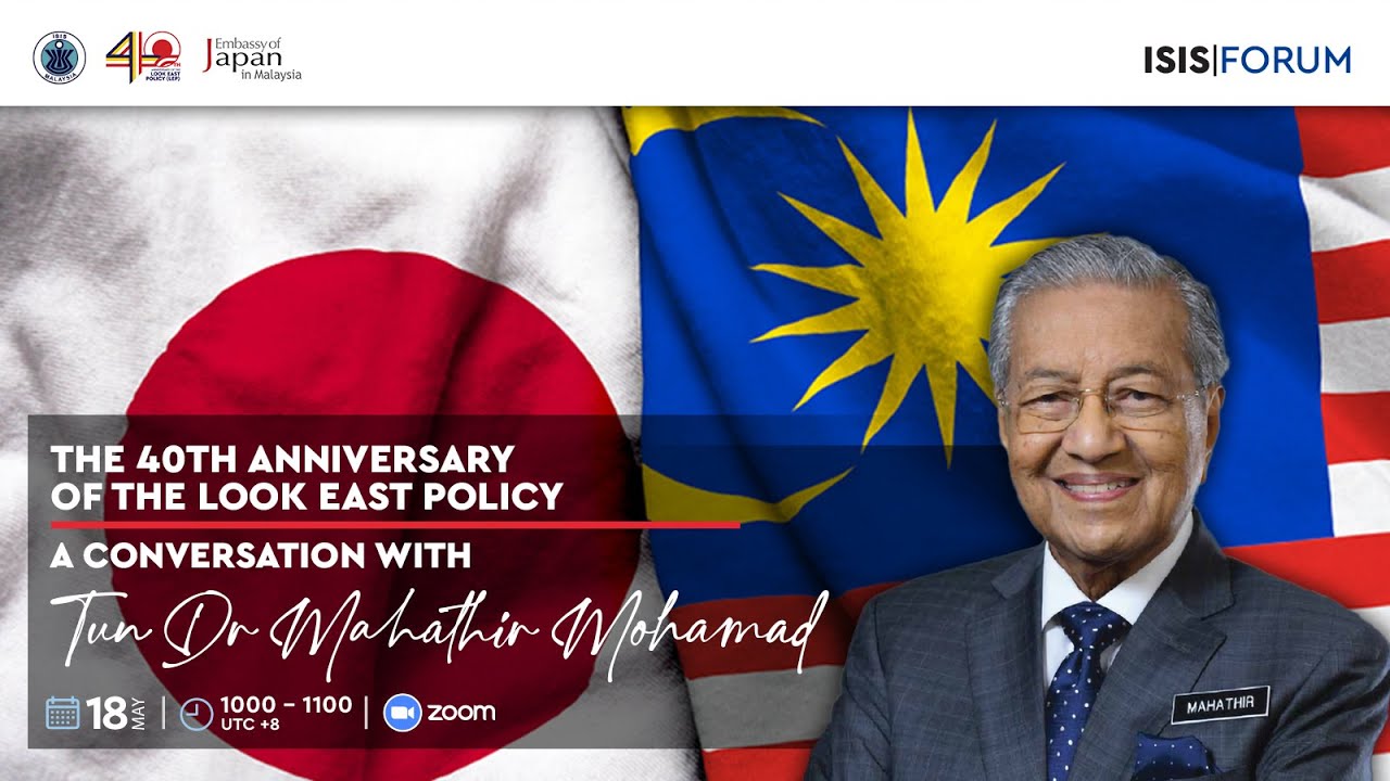 The 40th Anniversary of the Look East Policy &ndash; A Conversation with Tun Dr Mahathir Mohamad