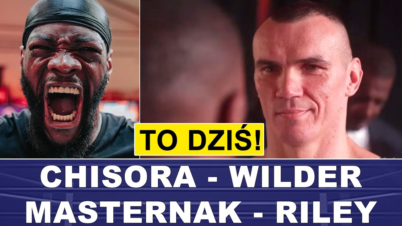 TO DZIŚ❗ MASTERNAK - RILEY, WILDER - CHISORA