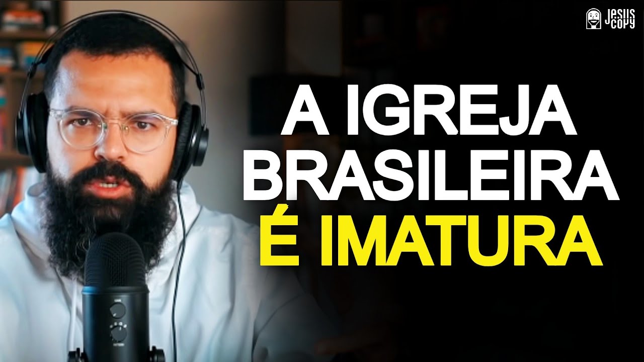 APRENDA O QUE É MATURIDADE E O PORQUÊ A IGREJA BRASILEIRA É IMATURA - Douglas Gonçalves | Jesuscopy