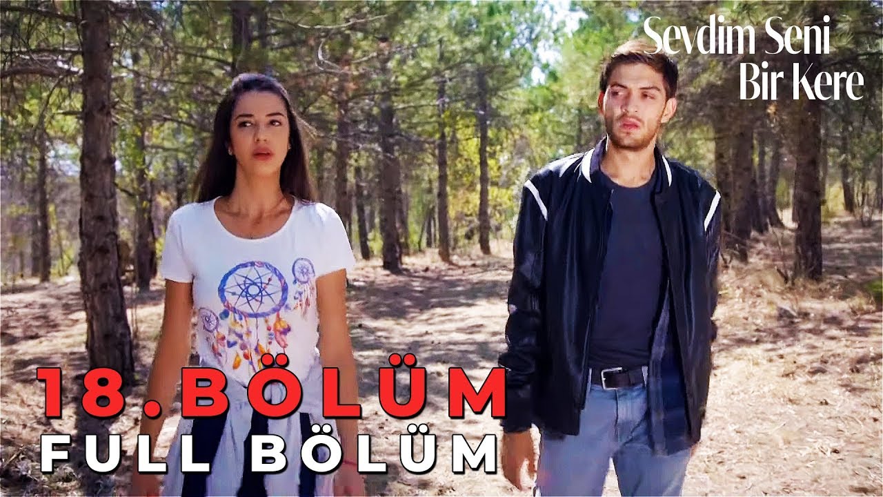 Sevdim Seni Bir Kere - 18. Bölüm