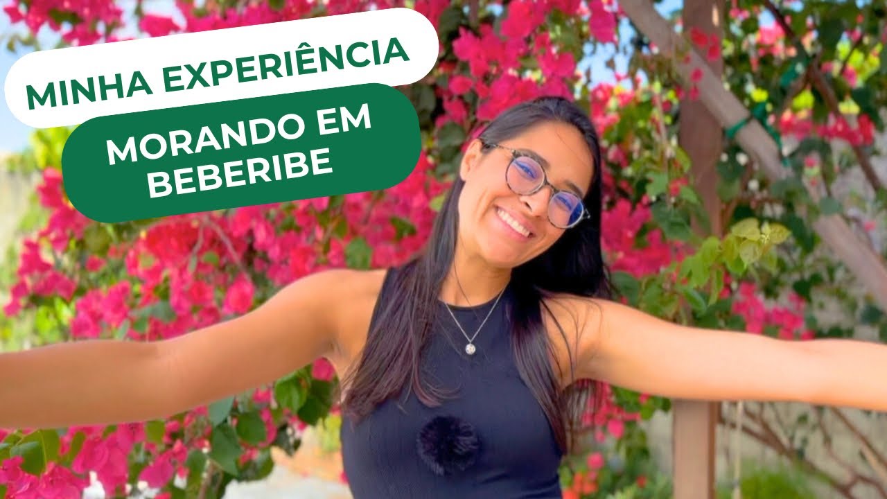 MINHA EXPERI&Ecirc;NCIA DEPOIS DE 7 ANOS MORANDO NO CEAR&Aacute; - BEBERIBE