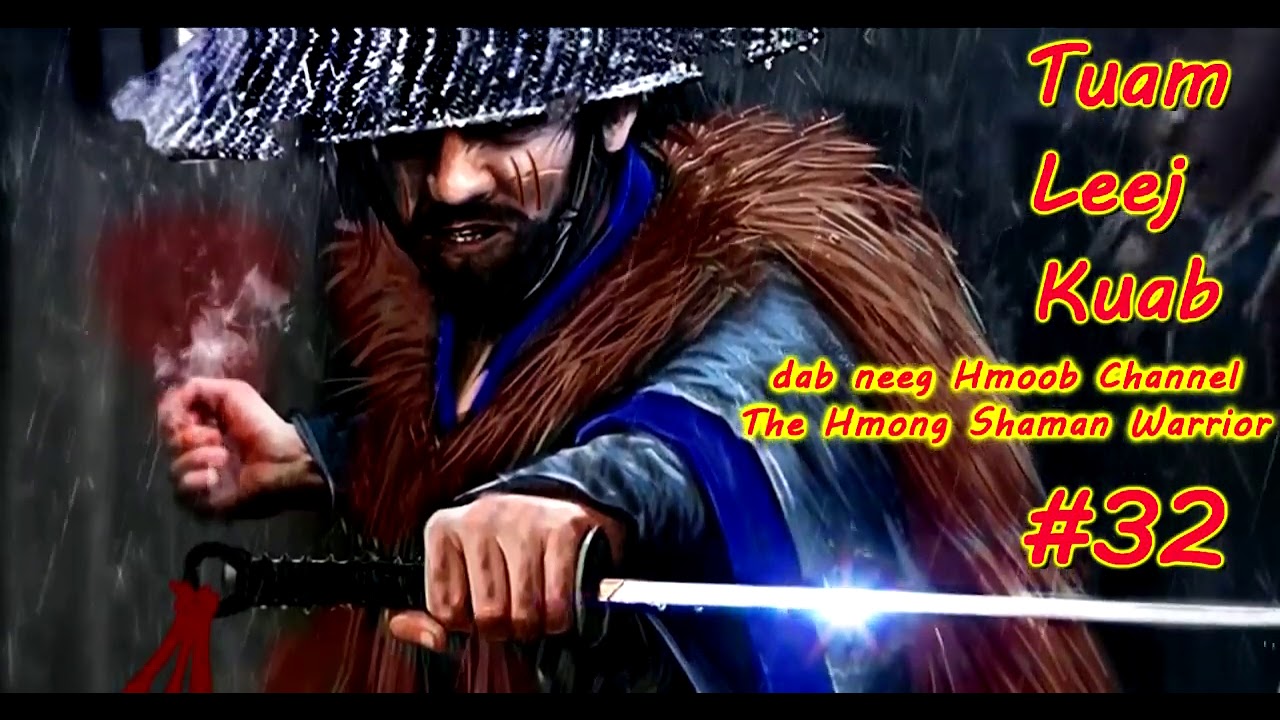 Tuam Leej Kuab The Hmong Shaman Warrior ( Part 32 )  10/3/2021