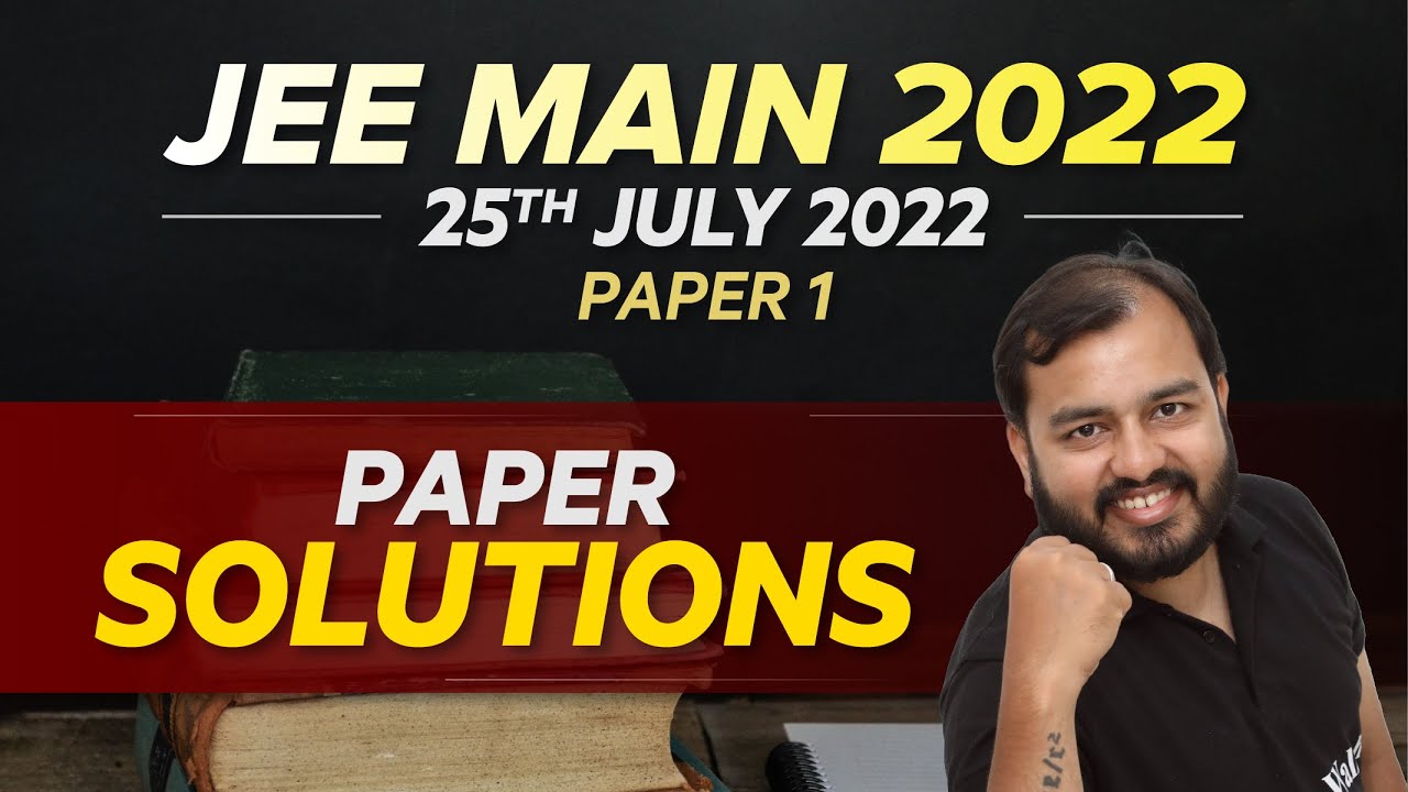 JEE MAIN 2022 Paper Discussion 🔥 || 25 July : Shift 1 (Attempt - 2nd)