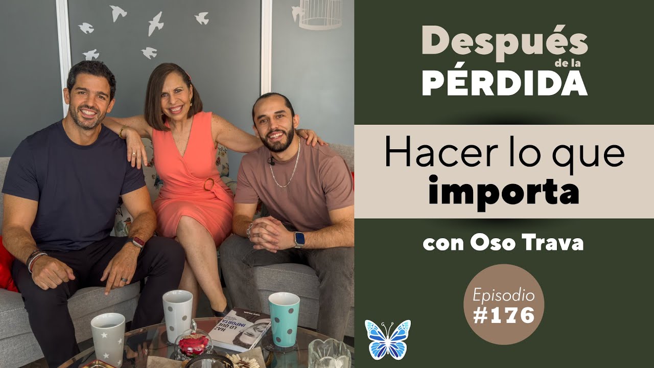 176) Hacer lo que importa - Después de la pérdida con Oso Trava