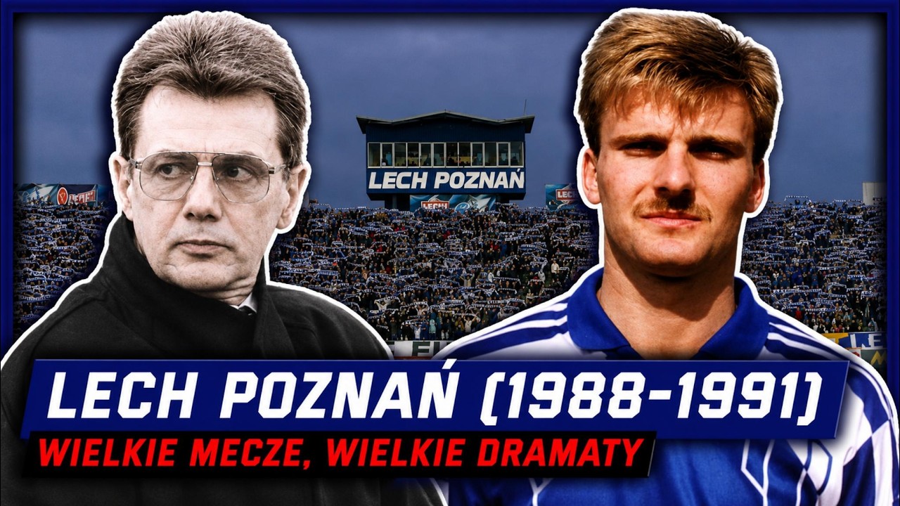 Lech Poznań (1988-1991) - wielkie mecze, wielkie dramaty