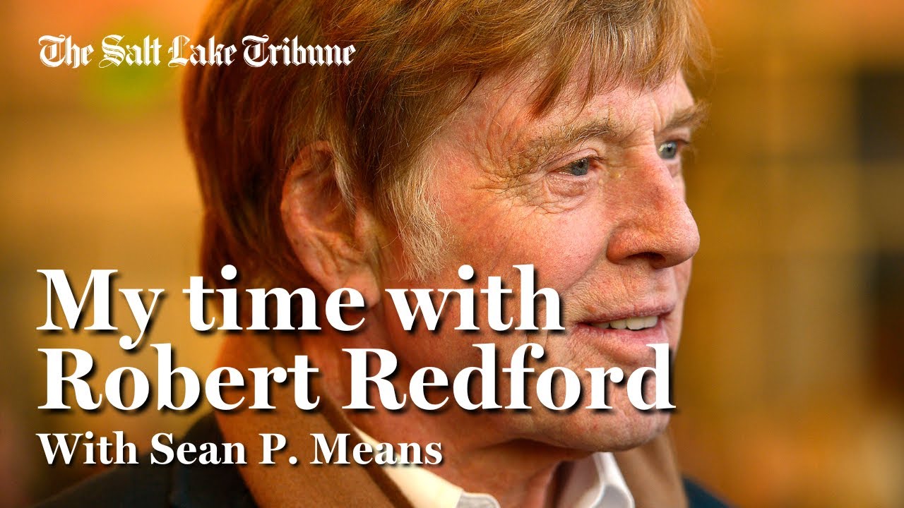 Robert Redford, Sundance founder and Hollywood icon, changed Utah. Here are my experiences with him.