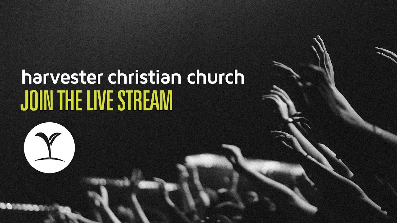 Harvester Christian Church Live Stream