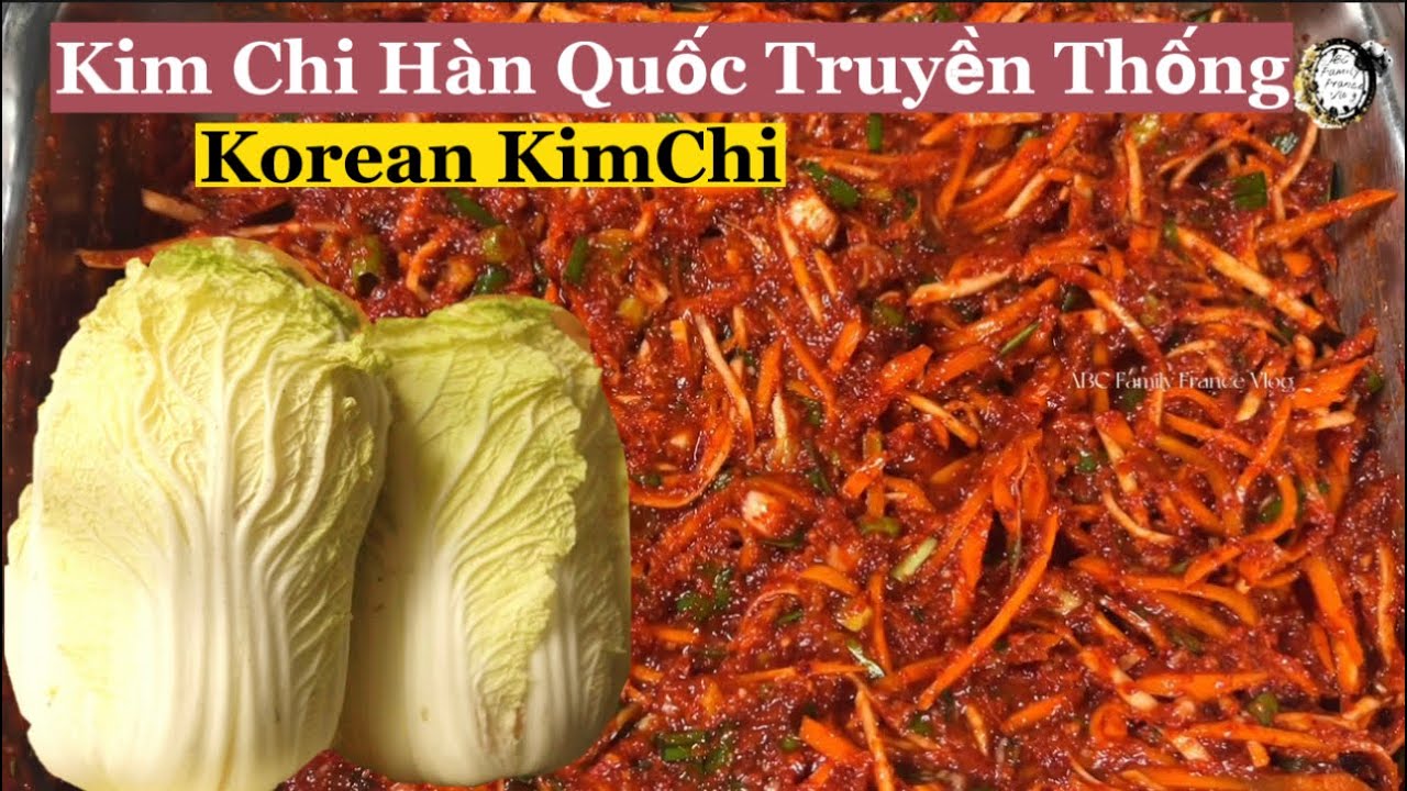 Cách Làm Kim Chi Hàn Quốc Truyền Thống - Học nghề từ cô người gốc Hàn | ABC Family France Vlog