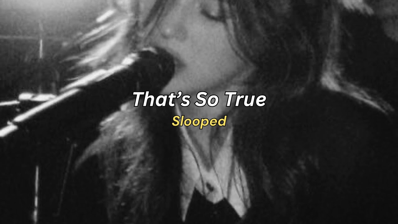 That's so true (best part slowed+looped) - Gracie Abrams
