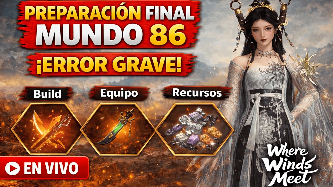 🎥DIRECTO 🔴 Preparación FINAL para Mundo 86 | Builds, Equipo y Recursos – Where Winds Meet