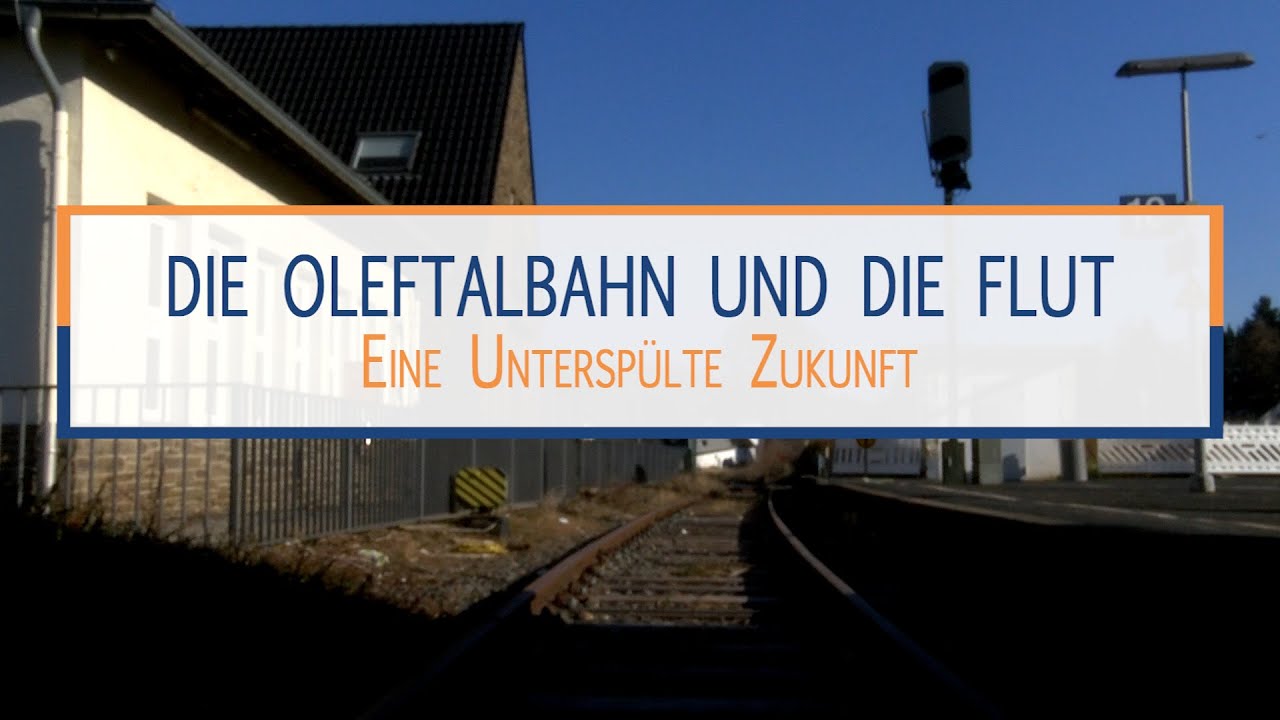 Die Oleftalbahn und die Flut - Eine unterspülte Zukunft