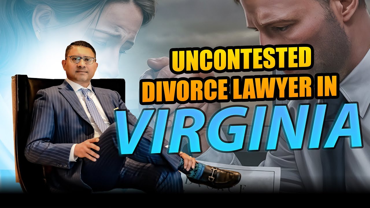Uncontested Divorce Lawyer in Virginia | Uncontested Divorce VA Lawyer