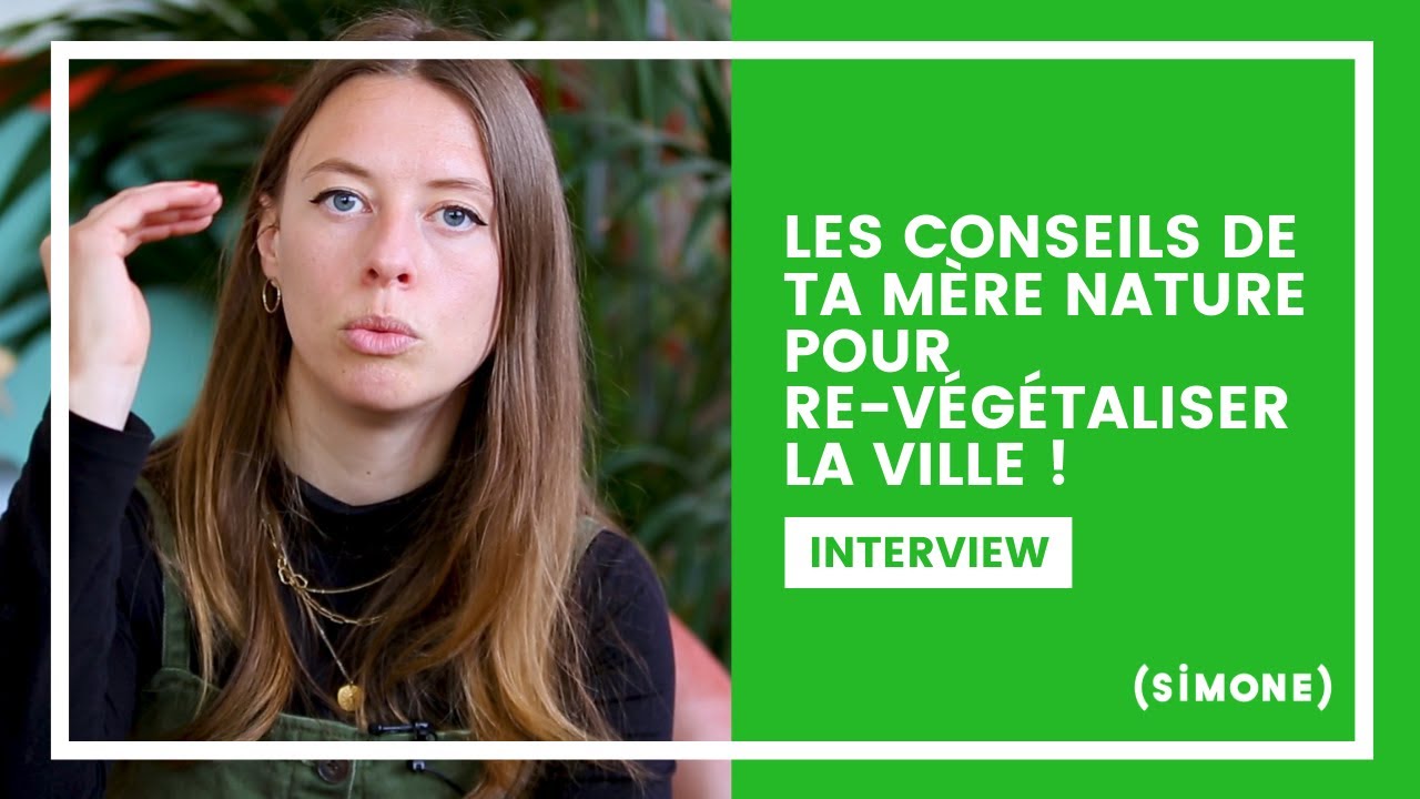 LES CONSEILS DE TA MÈRE NATURE POUR RE-VÉGÉTALISER LA VILLE