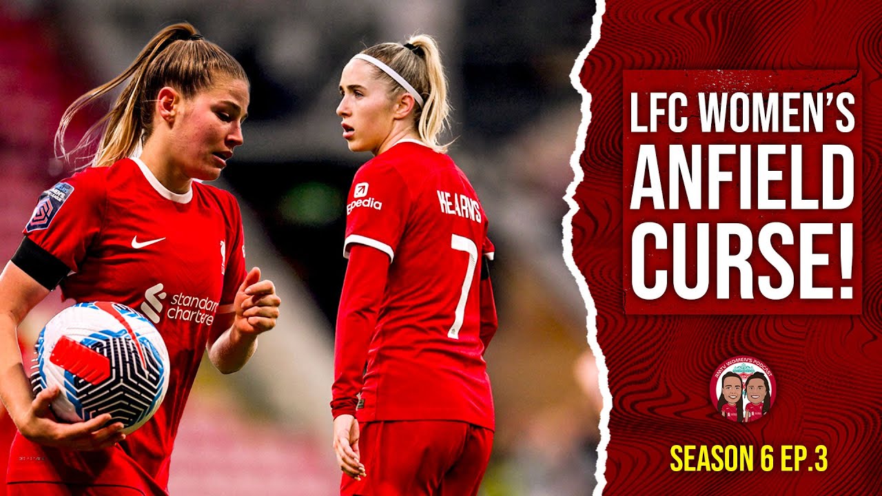The Anfield Curse! RMTV Women's Podcast |S6 Ep.3