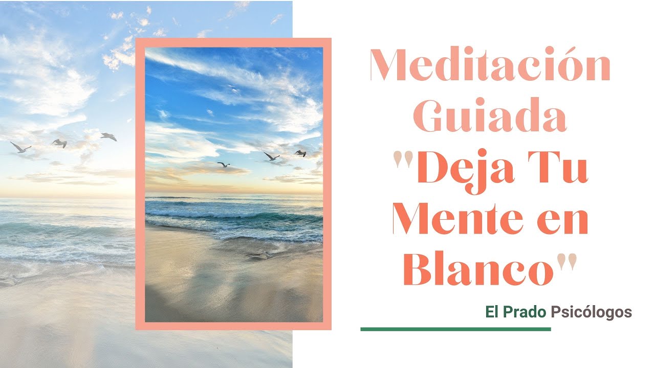 Meditación para Dejar la Mente en Blanco en 10 minutos.