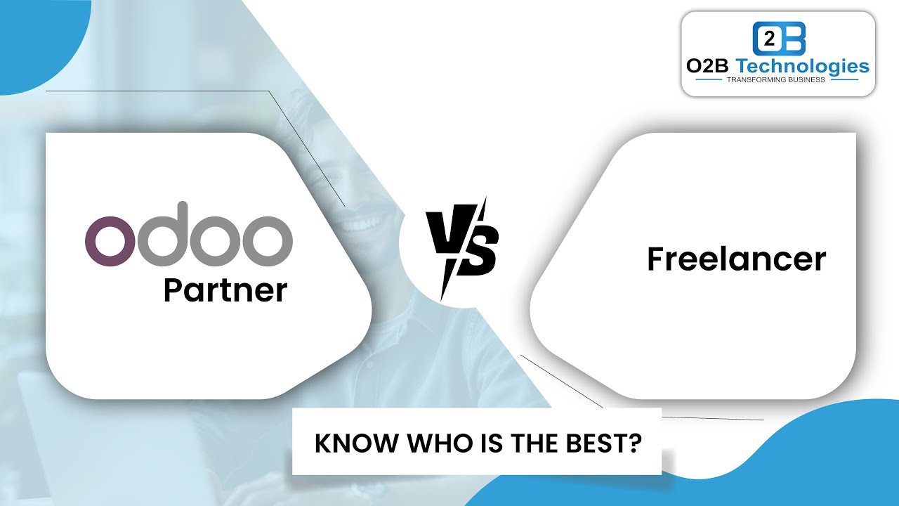 Odoo Partner vs Freelancer: Which Is Better for Odoo Implementation? | O2B Technologies