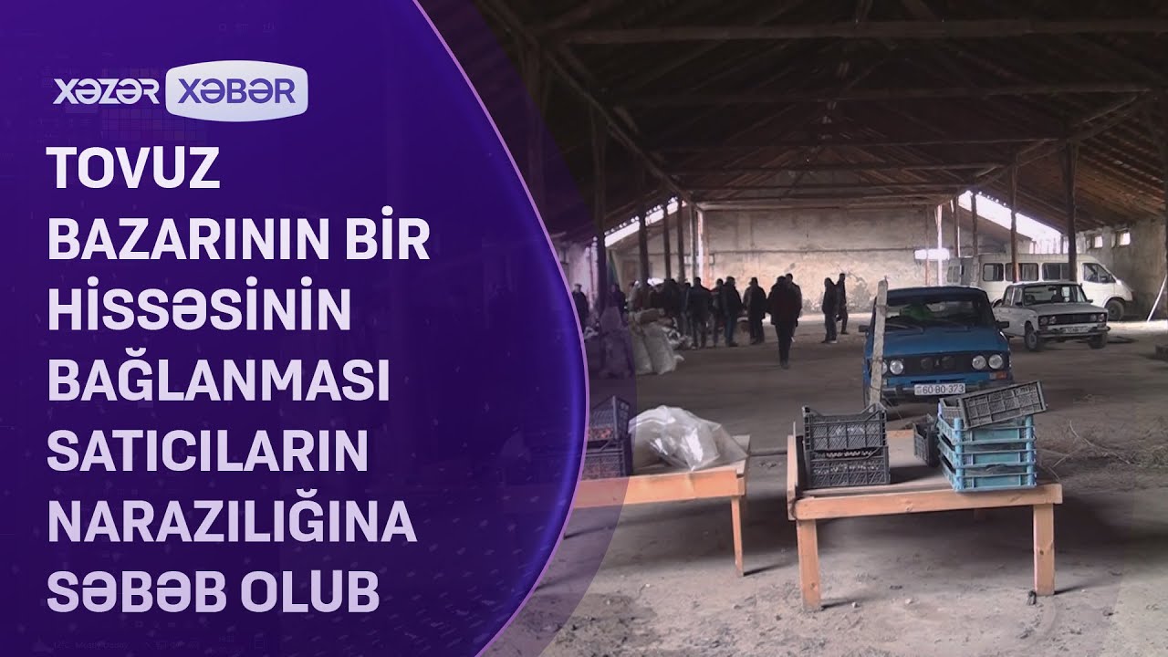 Tovuz bazarının bir hissəsinin bağlanması satıcıların narazılığına səbəb olub