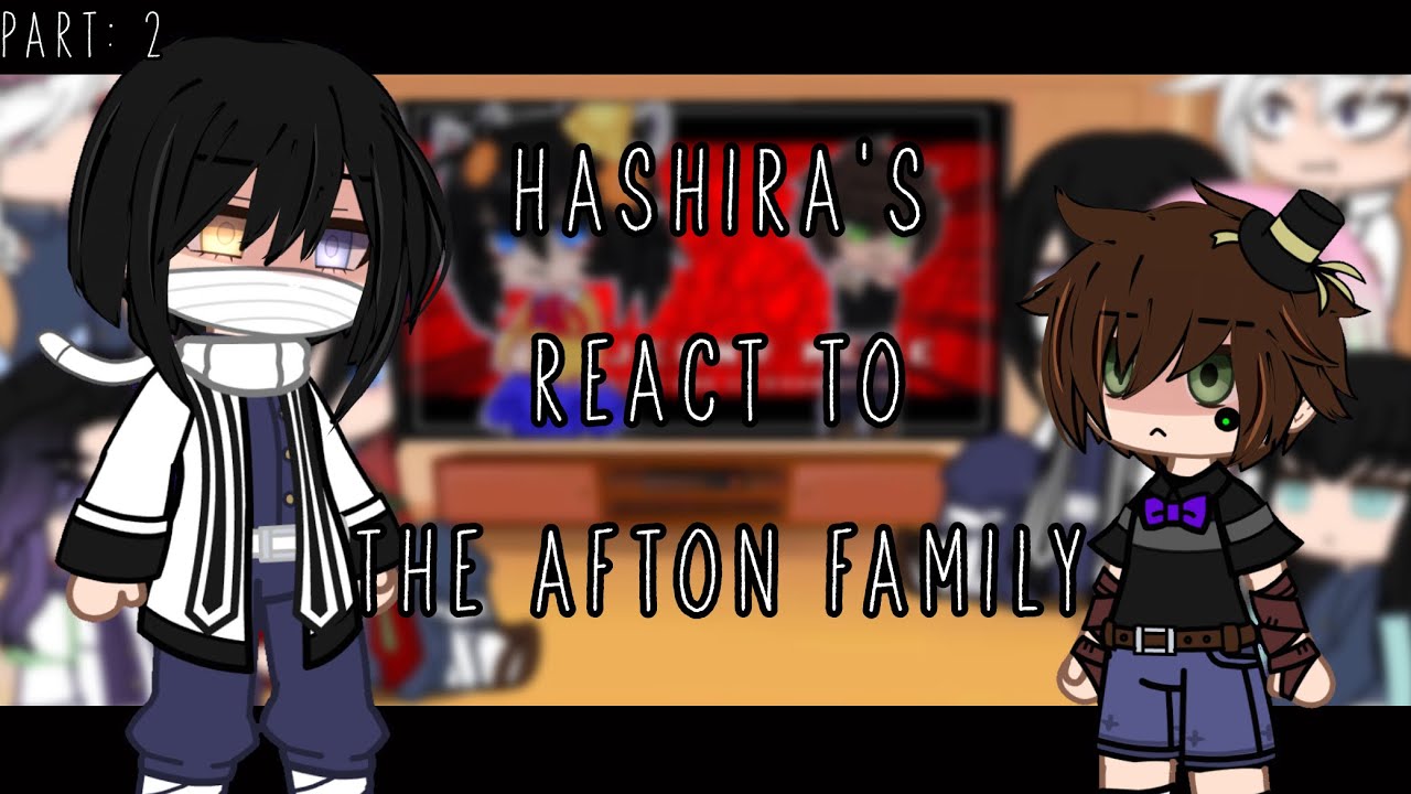 Hashira’s react to the Afton Family||2/5||Evan/C.c Afton||